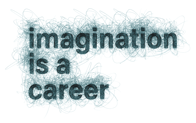 Imagination Is A Career